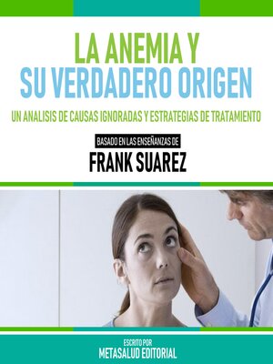 cover image of La Anemia Y Su Verdadero Origen--Basado En Las Enseñanzas De Frank Suarez